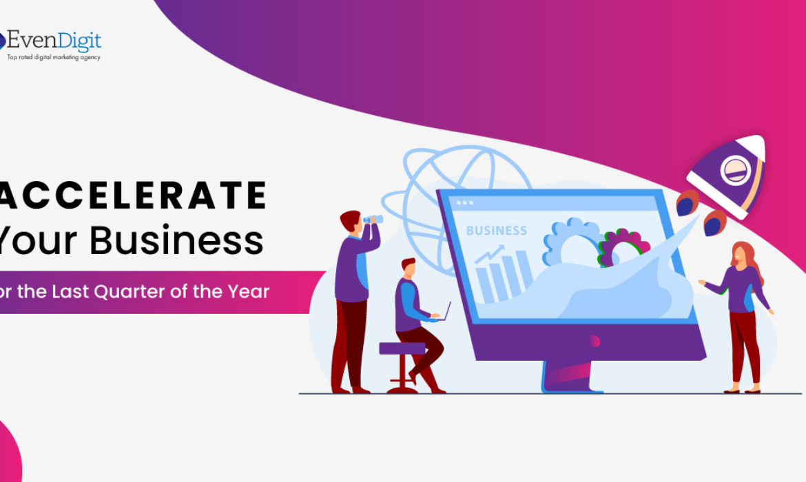 Accelerate Your Business for the Last Quarter of the Year