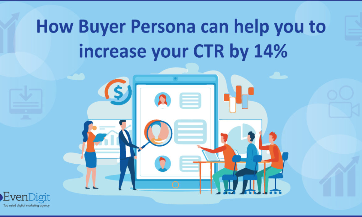 How Buyer Persona Can Help You Increase Your CTR